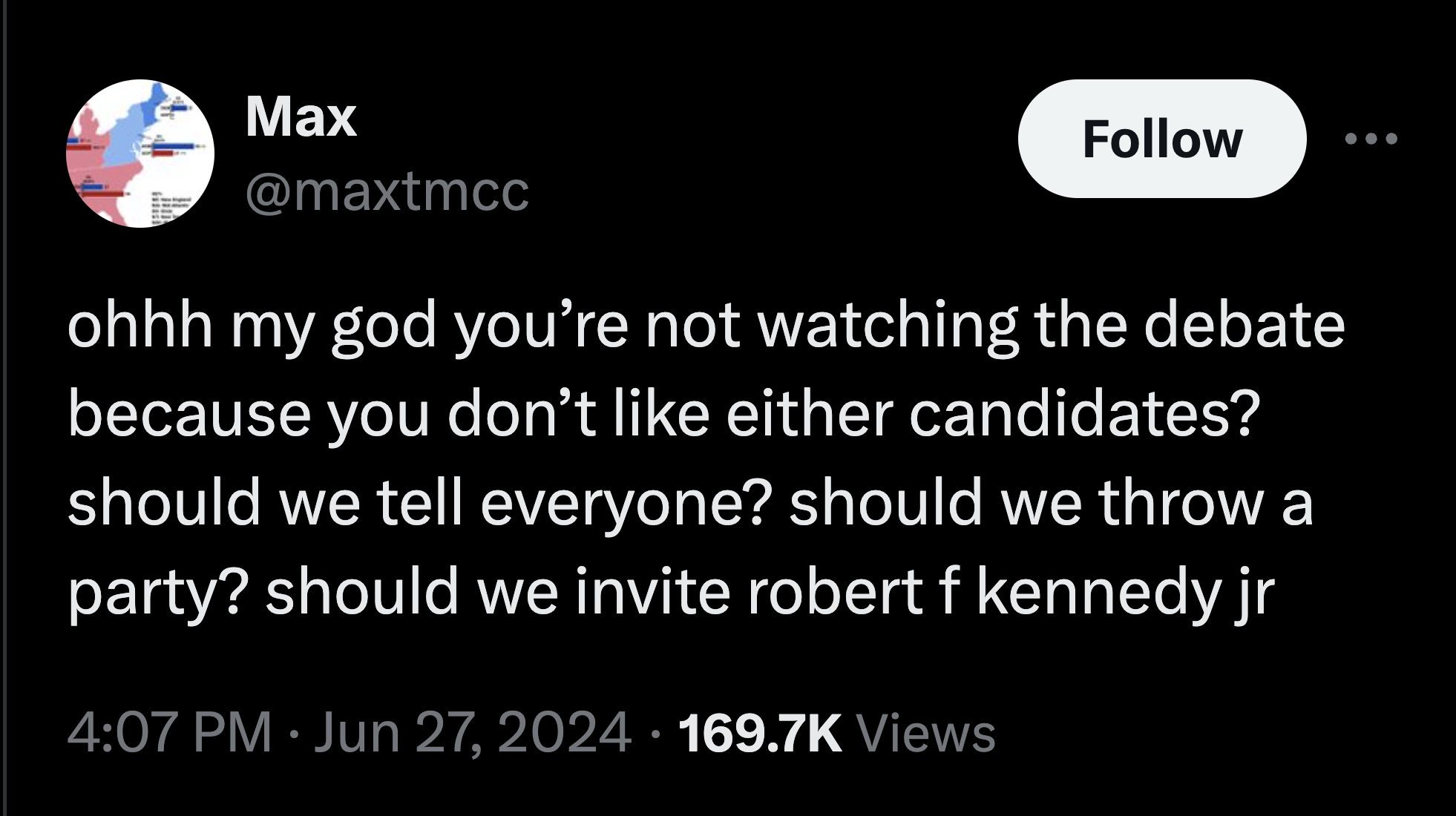 screenshot - Max ohhh my god you're not watching the debate because you don't either candidates? should we tell everyone? should we throw a party? should we invite robert f kennedy jr Views